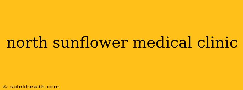 north sunflower medical clinic