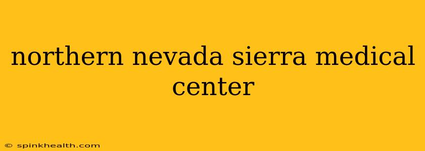 northern nevada sierra medical center