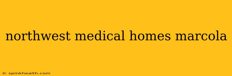northwest medical homes marcola