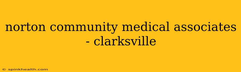 norton community medical associates - clarksville