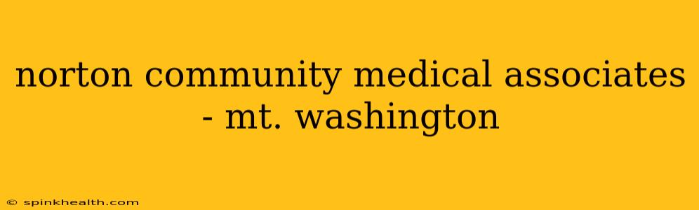 norton community medical associates - mt. washington