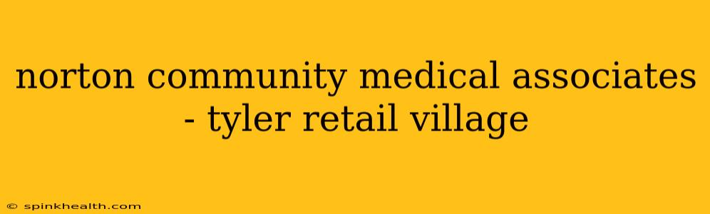 norton community medical associates - tyler retail village