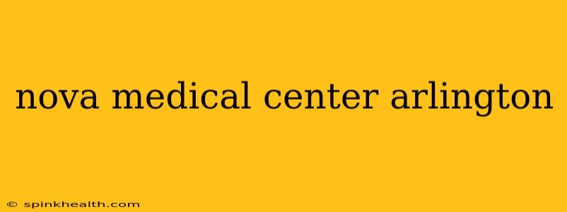 nova medical center arlington