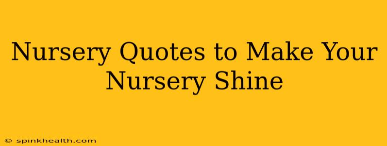 Nursery Quotes to Make Your Nursery Shine