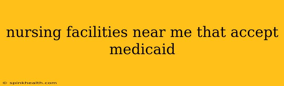 nursing facilities near me that accept medicaid