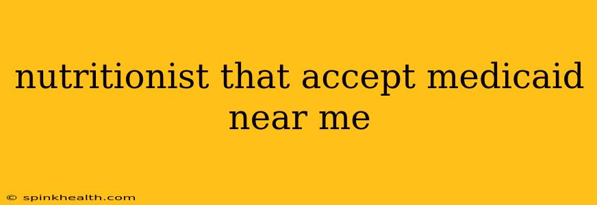 nutritionist that accept medicaid near me
