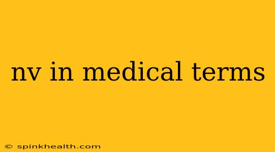nv in medical terms