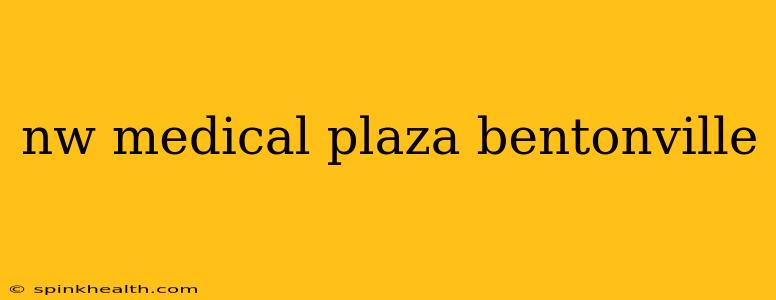 nw medical plaza bentonville