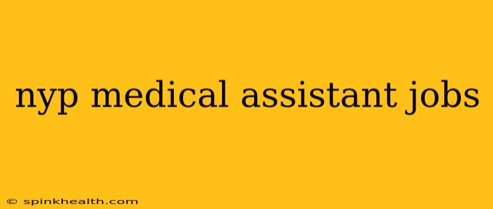 nyp medical assistant jobs