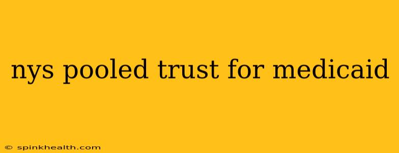 nys pooled trust for medicaid