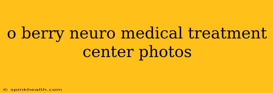 o berry neuro medical treatment center photos