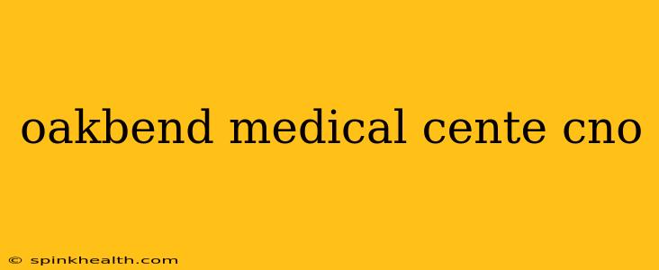 oakbend medical cente cno