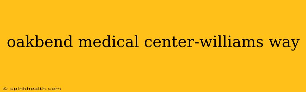 oakbend medical center-williams way