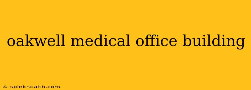 oakwell medical office building