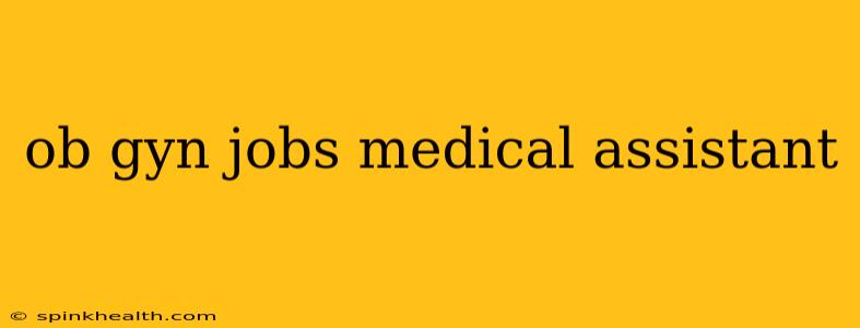 ob gyn jobs medical assistant