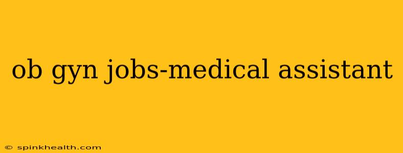 ob gyn jobs-medical assistant