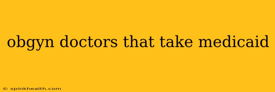obgyn doctors that take medicaid
