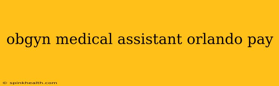 obgyn medical assistant orlando pay