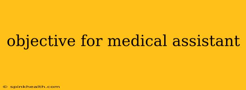 objective for medical assistant
