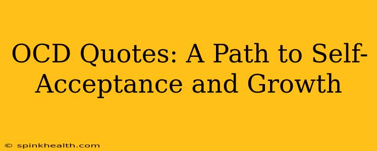 OCD Quotes: A Path to Self-Acceptance and Growth