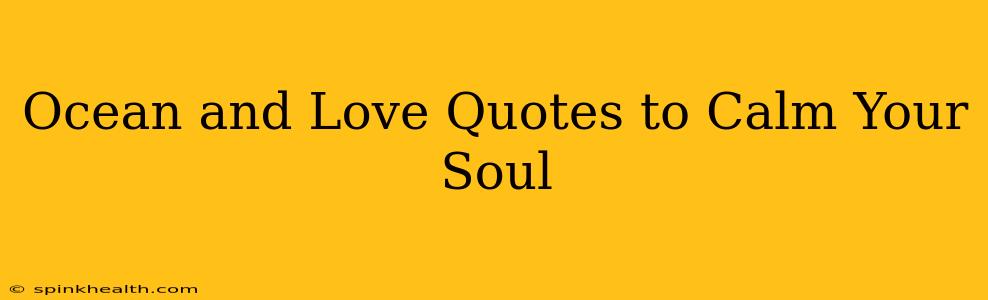 Ocean and Love Quotes to Calm Your Soul