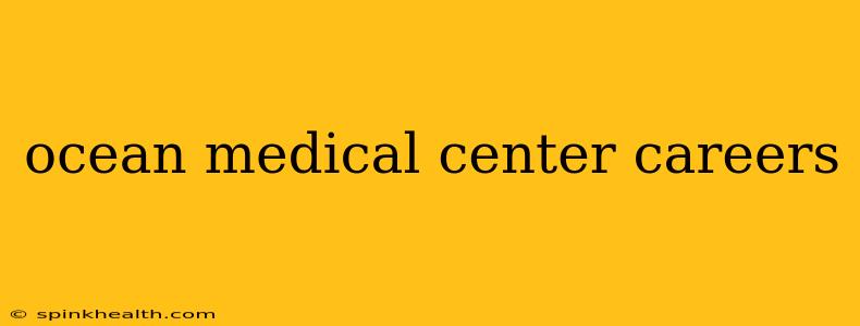 ocean medical center careers