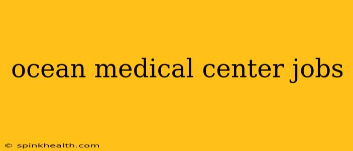 ocean medical center jobs