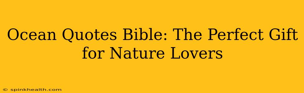 Ocean Quotes Bible: The Perfect Gift for Nature Lovers