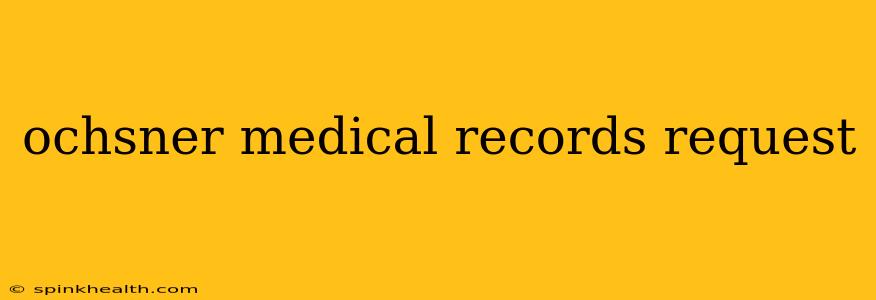 ochsner medical records request