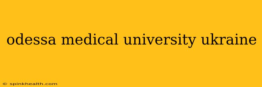 odessa medical university ukraine