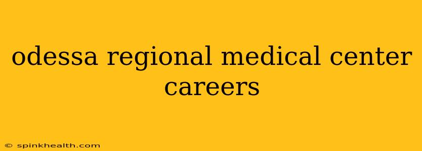odessa regional medical center careers