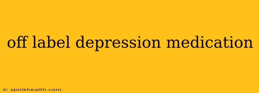 off label depression medication