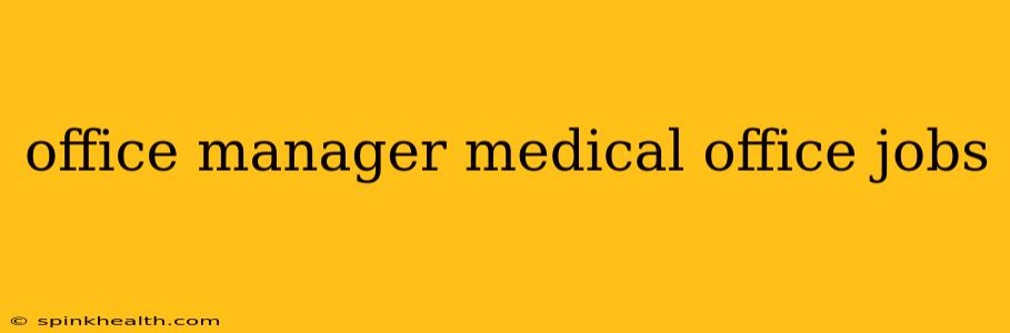 office manager medical office jobs