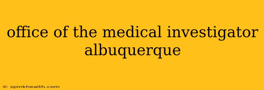 office of the medical investigator albuquerque