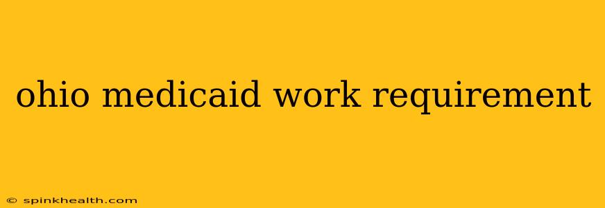 ohio medicaid work requirement
