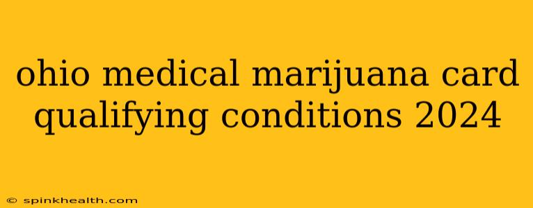 ohio medical marijuana card qualifying conditions 2024