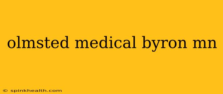 olmsted medical byron mn