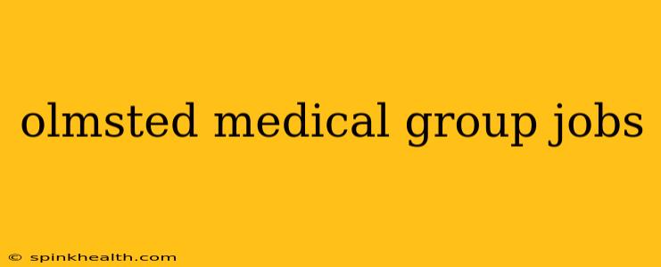 olmsted medical group jobs