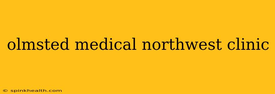 olmsted medical northwest clinic