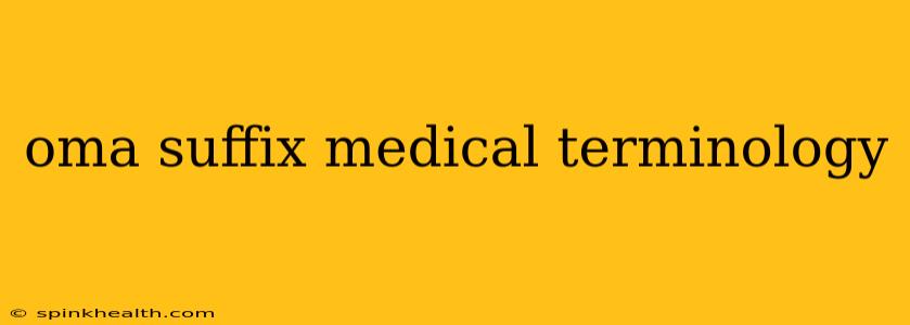 oma suffix medical terminology