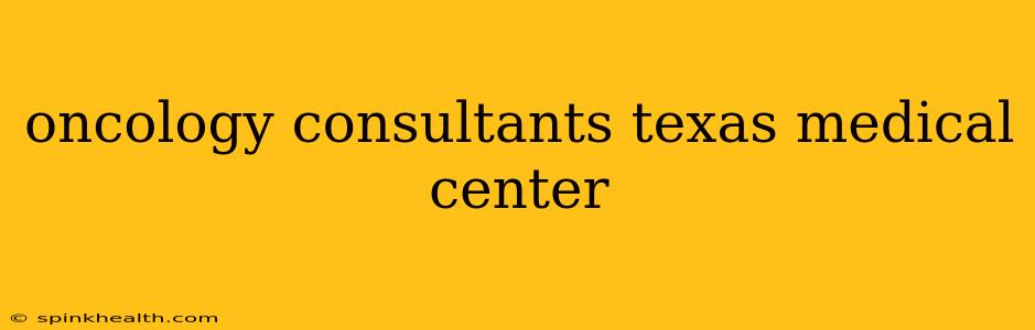 oncology consultants texas medical center