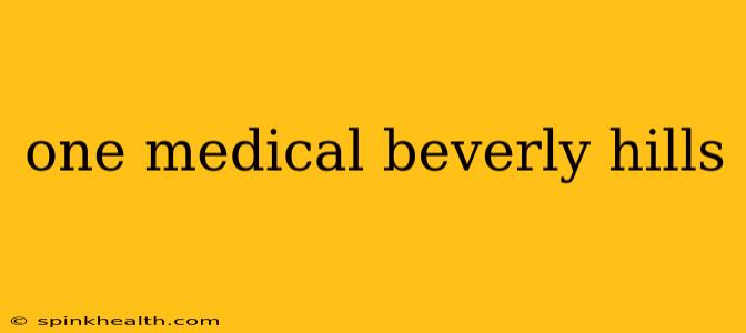 one medical beverly hills