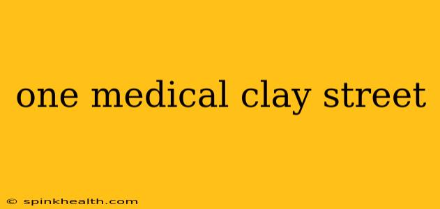 one medical clay street