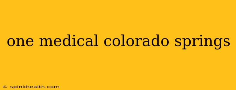 one medical colorado springs