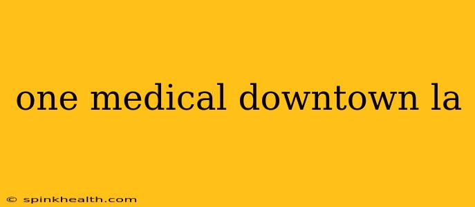 one medical downtown la