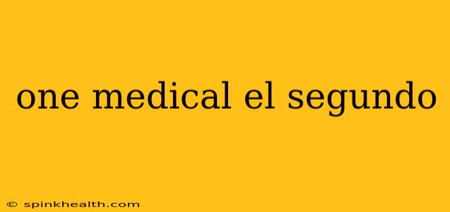 one medical el segundo