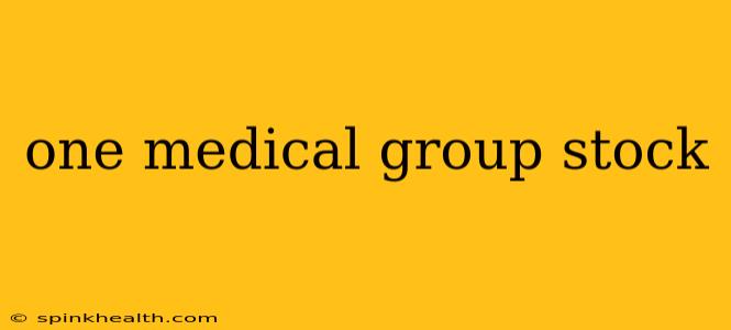 one medical group stock