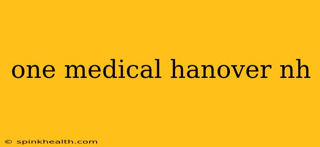 one medical hanover nh