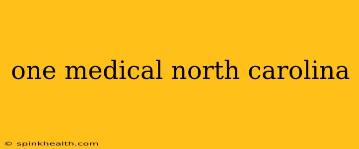 one medical north carolina