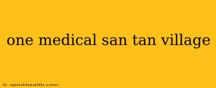 one medical san tan village